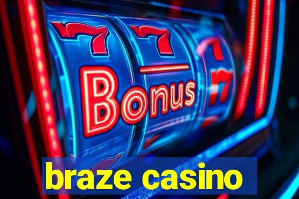 braze casino